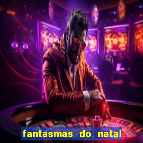 fantasmas do natal passado, presente e futuro fantasma do passado