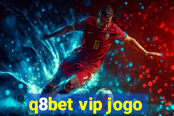 q8bet vip jogo