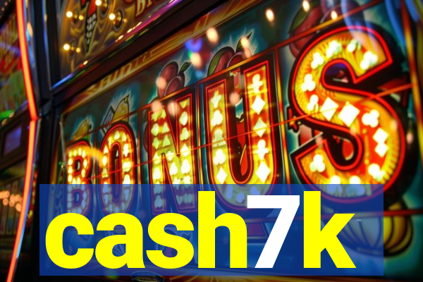 cash7k