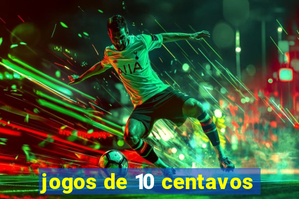 jogos de 10 centavos