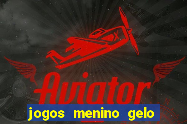 jogos menino gelo menina lava