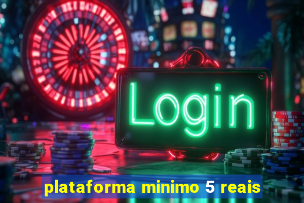 plataforma minimo 5 reais