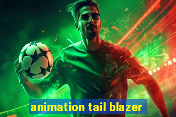 animation tail blazer
