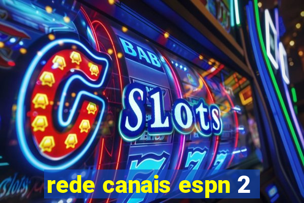 rede canais espn 2