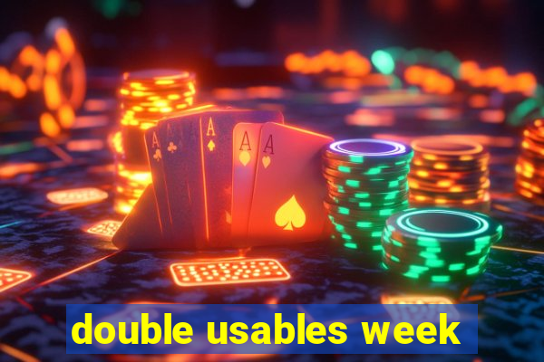 double usables week