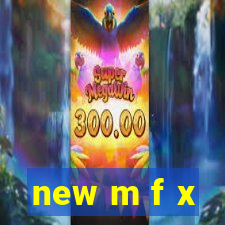 new m f x