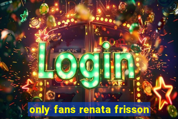 only fans renata frisson