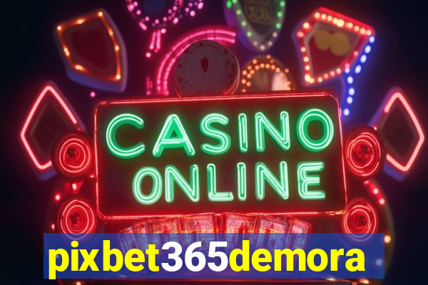 pixbet365demora
