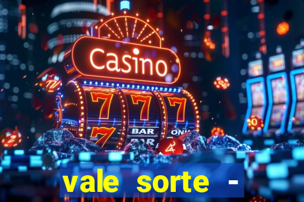 vale sorte - resultado hoje