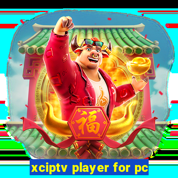 xciptv player for pc