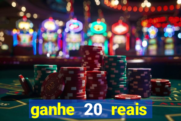 ganhe 20 reais para apostar