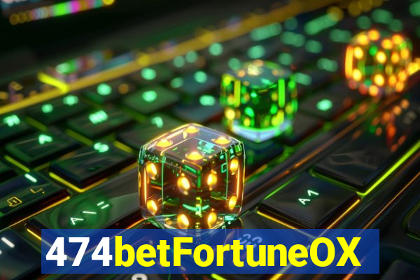 474betFortuneOX