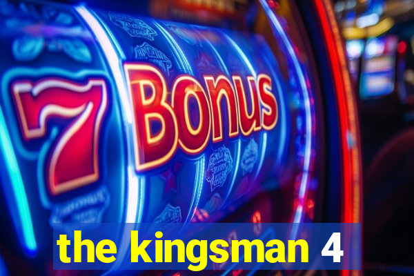 the kingsman 4