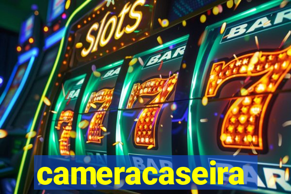 cameracaseira