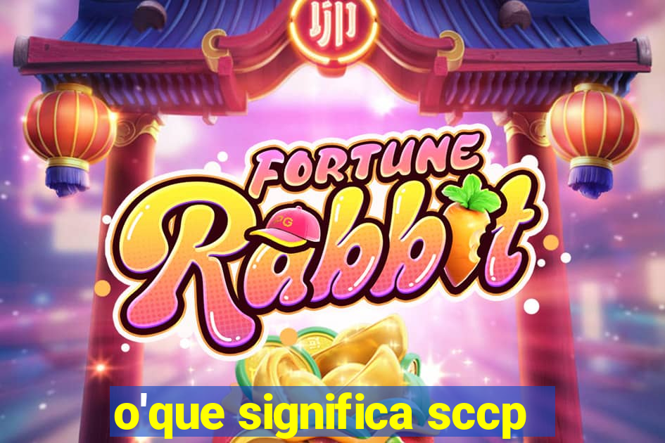 o'que significa sccp