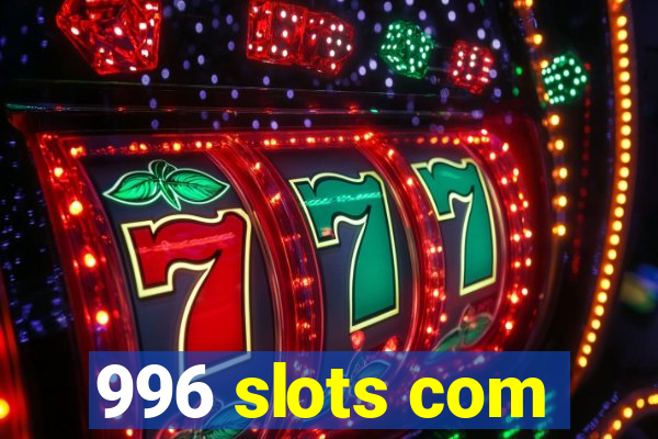 996 slots com
