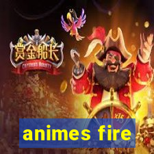 animes fire