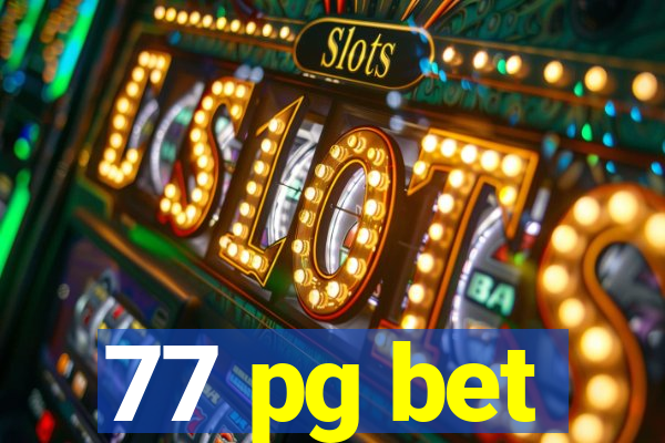 77 pg bet