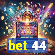 bet 44