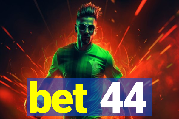 bet 44