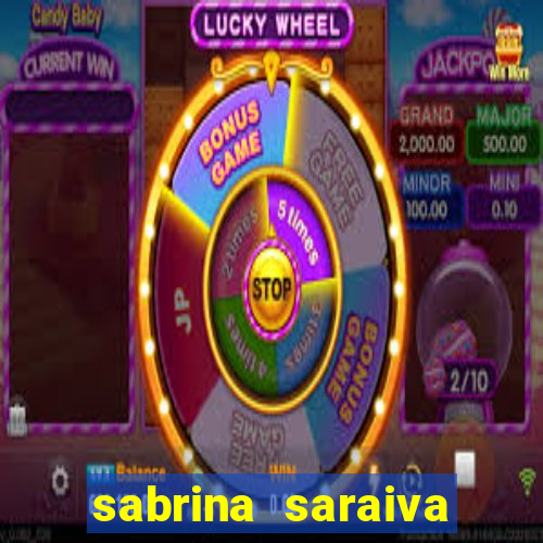 sabrina saraiva buceta flix
