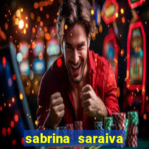 sabrina saraiva buceta flix