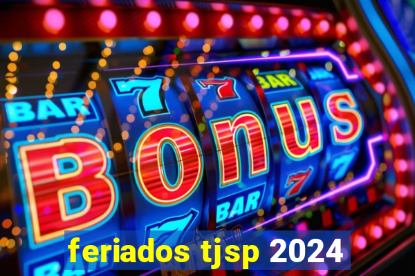 feriados tjsp 2024