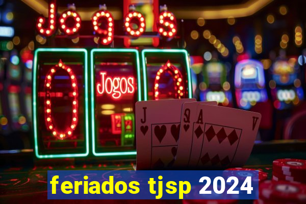 feriados tjsp 2024