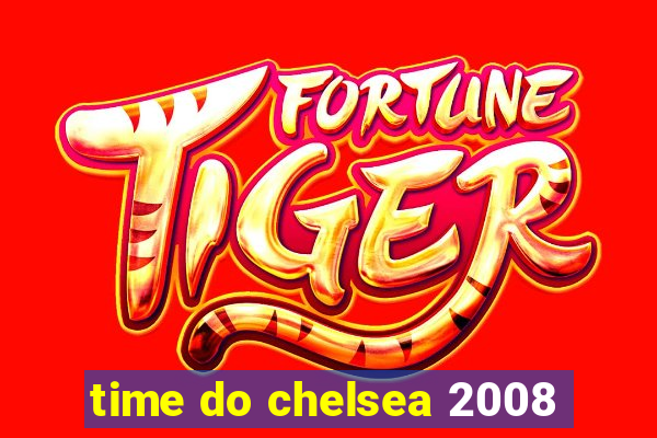 time do chelsea 2008