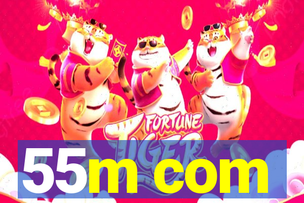 55m com