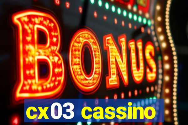 cx03 cassino