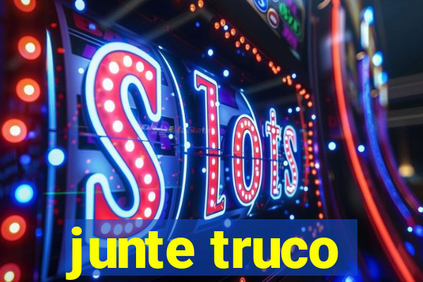 junte truco