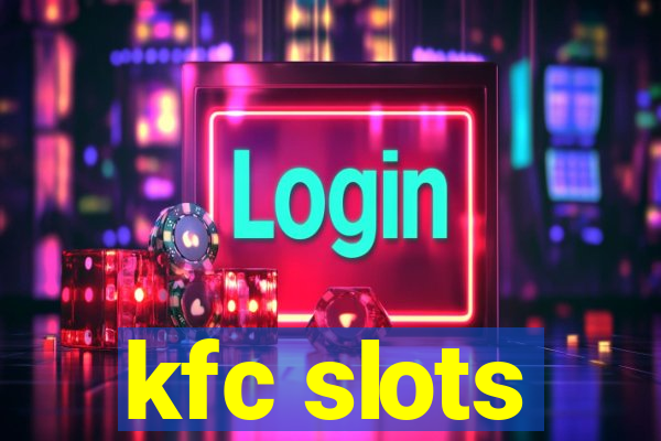 kfc slots