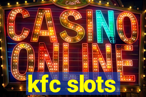 kfc slots