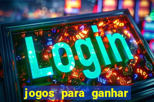 jogos para ganhar dinheiro de verdade sem depositar