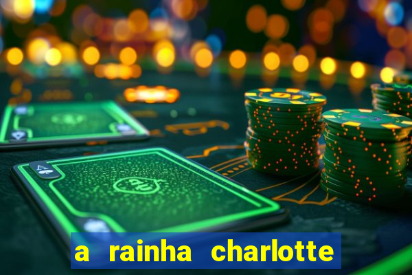 a rainha charlotte era negra