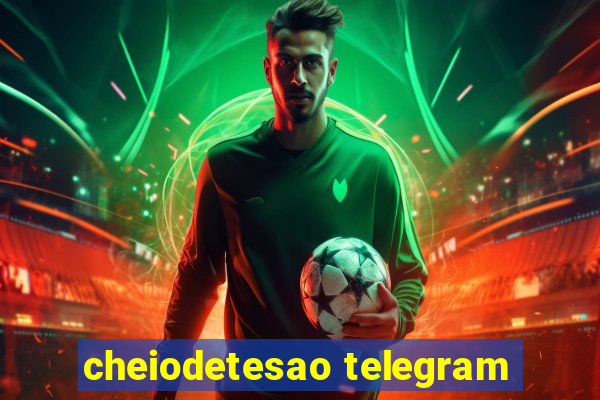 cheiodetesao telegram
