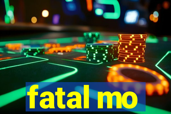 fatal mo