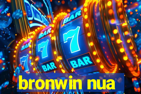 bronwin nua