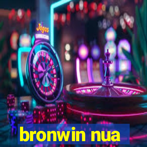 bronwin nua