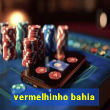 vermelhinho bahia
