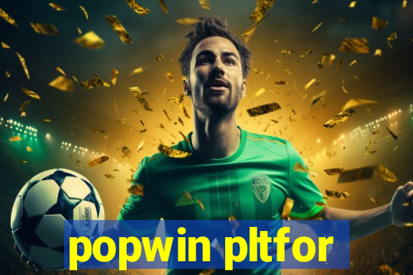 popwin pltfor