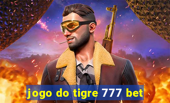 jogo do tigre 777 bet