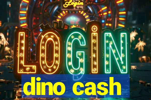 dino cash