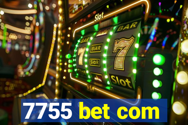 7755 bet com