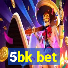 5bk bet