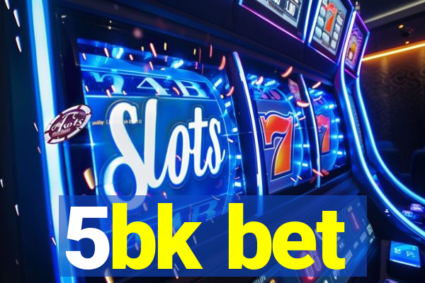 5bk bet