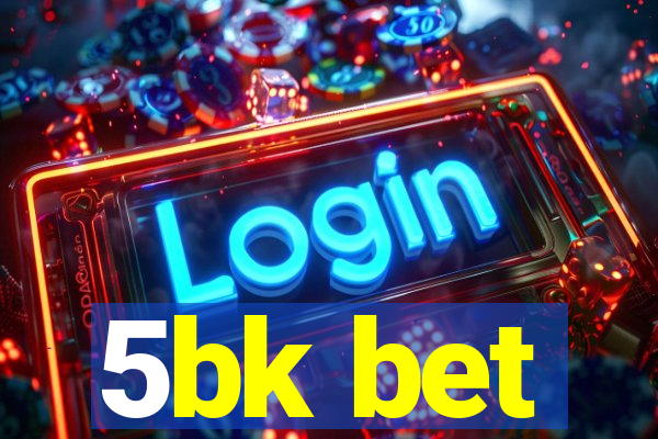 5bk bet