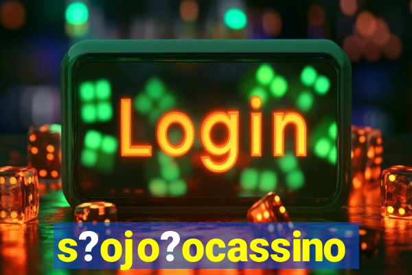 s?ojo?ocassino