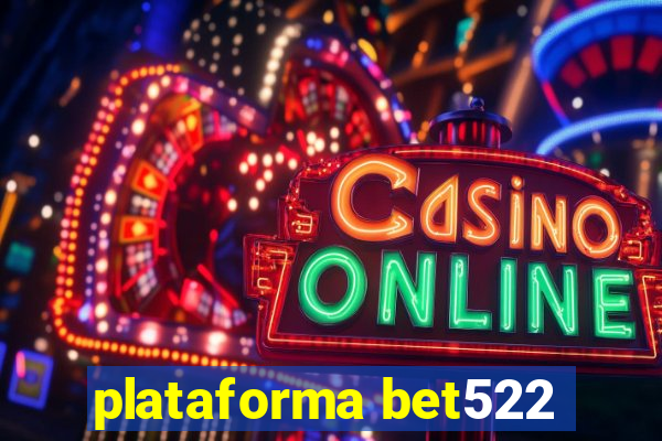 plataforma bet522